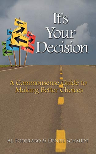 Beispielbild fr Its Your Decision: A Commonsense Guide to Making Better Choices zum Verkauf von Reuseabook