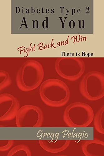 Imagen de archivo de Diabetes Type 2 And You Fight Back and Win: There Is Hope a la venta por Chiron Media