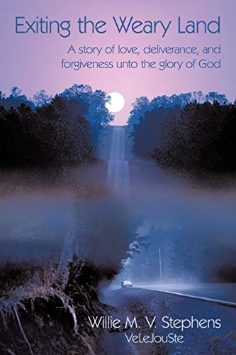 Imagen de archivo de Exiting the Weary Land: A story of love, deliverance, and forgiveness unto the glory of God a la venta por Lucky's Textbooks