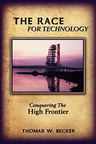 The Race for Technology: Conquering The High Frontier (9781438909370) by Becker, Thomas