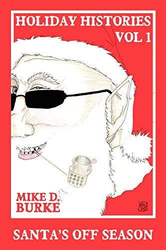 Holiday Histories Vol 1: Santa*s Off Season - Burke, Michael