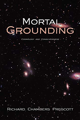 Imagen de archivo de Mortal Grounding: Cosmology and Consciousness a la venta por cornacres