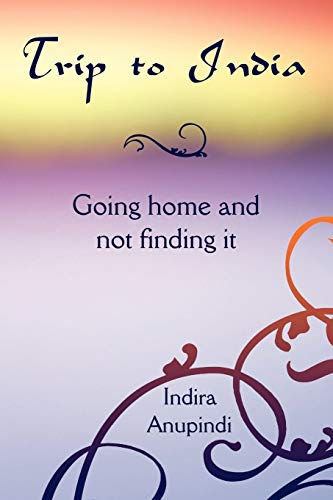 Stock image for Trip to India : Going home and not finding it for sale by Chiron Media