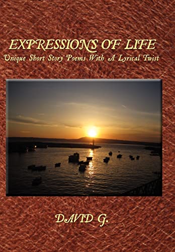 Imagen de archivo de Expressions Of Life: Unique Short Story Poems With A Lyrical Twist a la venta por Lucky's Textbooks