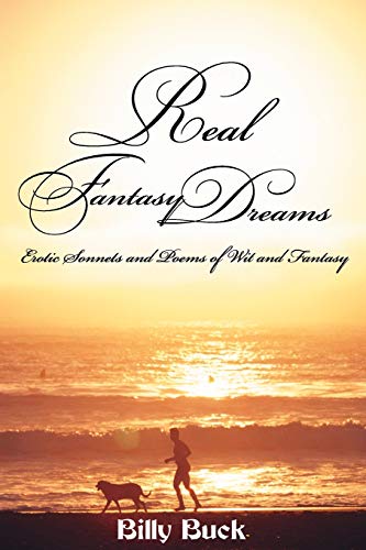 Stock image for Real Fantasy Dreams: Erotic Sonnets and Poems of Wit and Fantasy for sale by Chiron Media