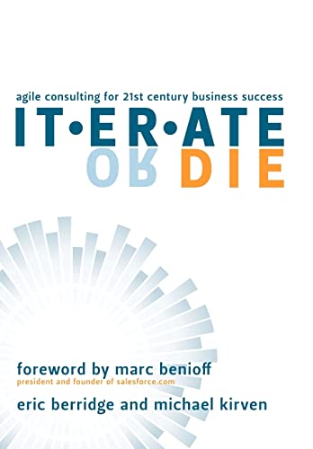 Stock image for Iterate or Die: Agile Consulting for 21st Century Business Success for sale by SecondSale