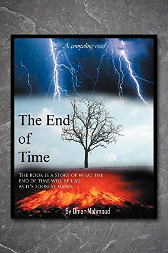 Beispielbild fr The End of Time: The Book Is a Story of What the End of Time Will Be Like as It's Soon at Hand. zum Verkauf von Chiron Media