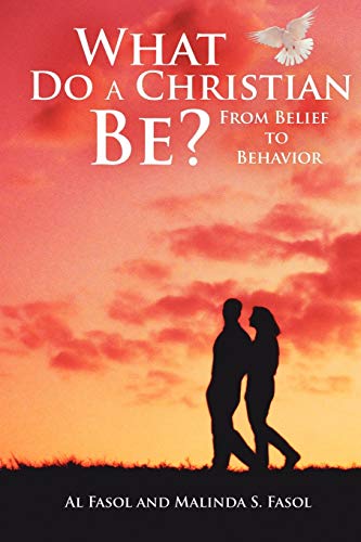 Stock image for What Do A Christian Be?: From Belief to Behavior for sale by Chiron Media