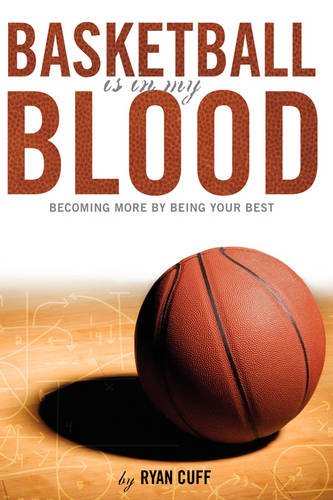 Stock image for Basketball Blood: Becoming More By Being Your Best for sale by Blindpig Books