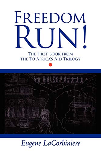 Imagen de archivo de Freedom Run The first book from the To Africa's Aid Trilogy a la venta por PBShop.store US