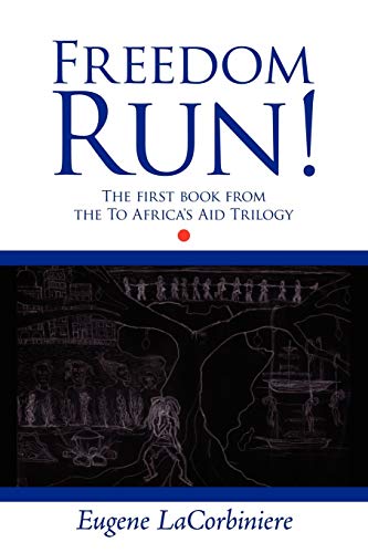 9781438915531: Freedom Run!: The first book from the To Africa's Aid Trilogy