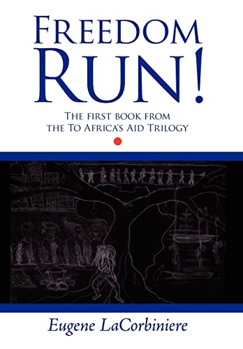 9781438915548: Freedom Run!: The First Book from the to Africa's Aid Trilogy