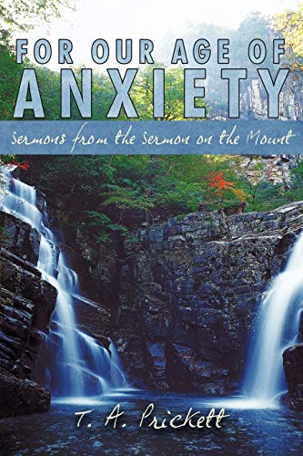 Stock image for For Our Age of Anxiety: Sermons from the Sermon on the Mount for sale by Louisville Book Net