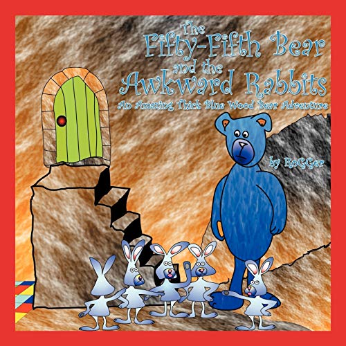 Stock image for The Fifty-Fifth Bear and the Awkward Rabbits: An Amazing Thick Blue Wood Bear Adventure for sale by Bahamut Media