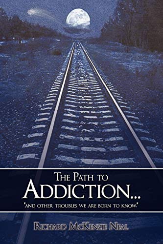 Stock image for The Path to Addiction.: and other troubles we are born to know. for sale by Lucky's Textbooks