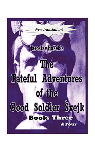 Stock image for Fateful Adventures of the Good Soldier Svejk During The World War, Book(s) Three & Four for sale by Books Unplugged