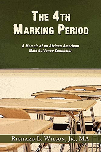 Stock image for The 4th Marking Period: A Memoir of an African American Male Guidance Counselor for sale by Chiron Media