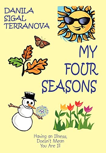 9781438919911: My Four Seasons: Having an Illness, Doesn't Mean You Are Ill