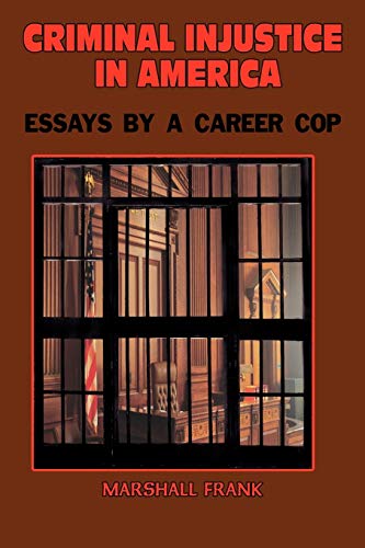 Stock image for Criminal InJustice In America: Essays By A Career Cop for sale by Jean Blicksilver, Bookseller