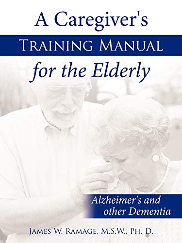 Imagen de archivo de A Caregiver's Training Manual for the Elderly: Alzheimer's and other Dementia a la venta por GF Books, Inc.