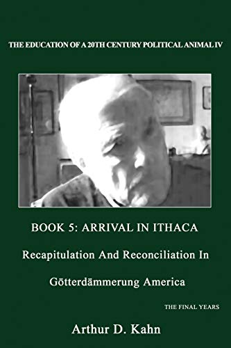 9781438923741: The Education of a 20th Century Political Animal 4: Recapitulation and Reconciliation in Gotterdammerung America