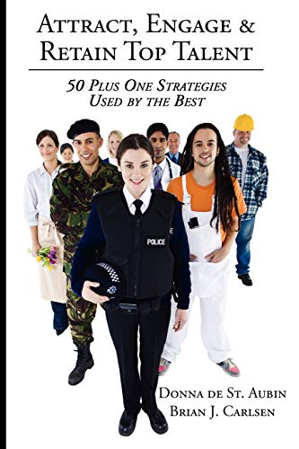 Stock image for Attract, Engage & Retain Top Talent: 50 Plus One Strategies Used by the Best for sale by ThriftBooks-Atlanta