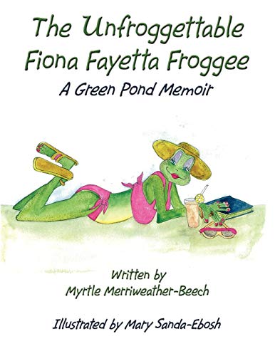 Stock image for The Unfroggettable Fiona Fayetta Froggee: A Green Pond Memoir for sale by Chiron Media