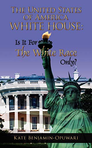 Stock image for The United States of America White House:: Is It For The White Race Only? for sale by Lucky's Textbooks