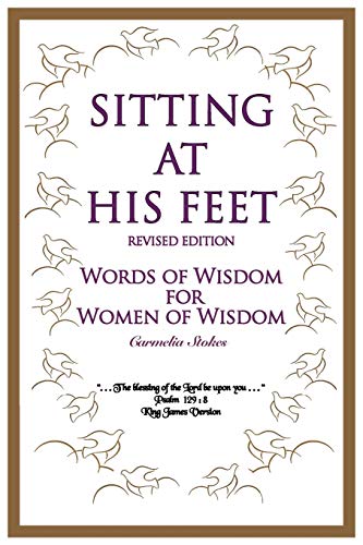 Stock image for Sitting at His Feet: Revised Edition: Words of Wisdom for Women of Wisdom for sale by Chiron Media