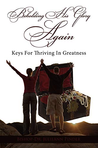 Stock image for Beholding His Glory Again: Keys For Thriving In Greatness for sale by Lucky's Textbooks