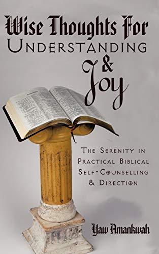 Stock image for Wise Thoughts for Understanding and Joy: The Serenity in Practical Biblical Self-Counselling and Direction for sale by Chiron Media