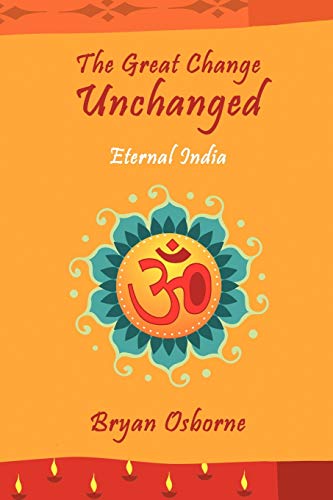 Stock image for The Great Change Unchanged: Eternal India for sale by Lucky's Textbooks