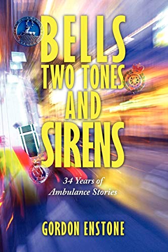 Beispielbild fr Bells, Two Tones & Sirens: 34 Years of Ambulance Stories zum Verkauf von WorldofBooks