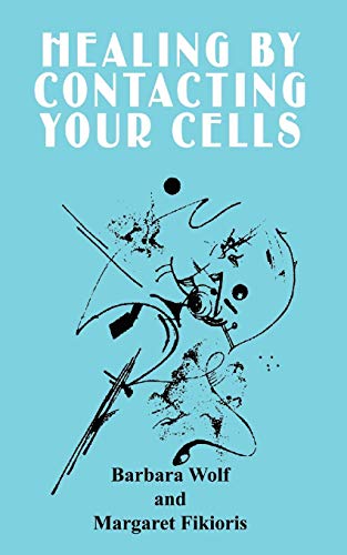 Healing by Contacting Your Cells (9781438930619) by Wolf, Barbara
