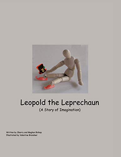 Leopold the Leprechaun: A Story of Imagination (9781438931197) by Bishop, Sherry; Bishop, Meghan