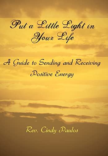 Imagen de archivo de Put a Little Light in Your Life: A Guide to Sending and Receiving Positive Energy a la venta por Lucky's Textbooks