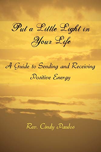 Imagen de archivo de Put a Little Light in Your Life: A Guide to Sending and Receiving Positive Energy a la venta por Lucky's Textbooks