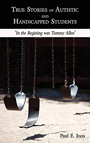 Stock image for True Stories of Autistic and Handicapped Students: In the Begining was Tommy Allen for sale by GF Books, Inc.