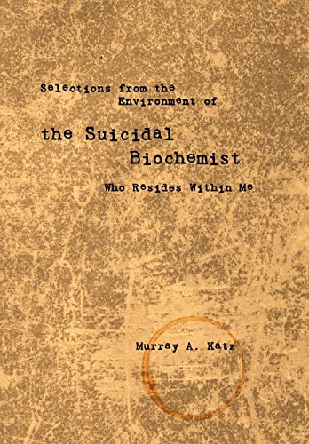 Imagen de archivo de Selections from the Environment of the Suicidal Biochemist Who Resides Within Me a la venta por Lucky's Textbooks