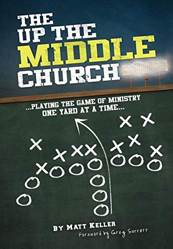 Beispielbild fr The Up the Middle Church: .playing the game of ministry one yard at a time. zum Verkauf von SniderBooks