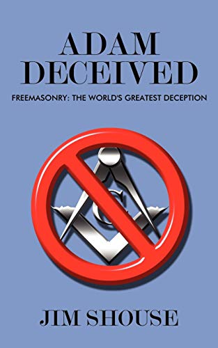 Stock image for Adam Deceived: Freemasonry: The World's Greatest Deception for sale by Chiron Media