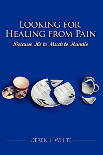 Beispielbild fr Looking for Healing from Pain: Because It's to Much to Handle zum Verkauf von Chiron Media