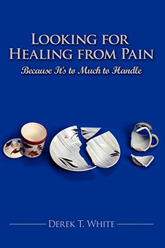 Stock image for Looking for Healing from Pain: Because It's to Much to Handle for sale by Chiron Media