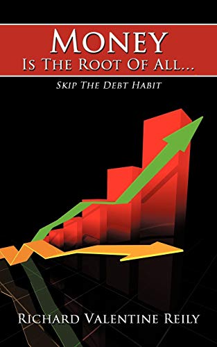 Stock image for Money Is The Root Of All.: Skip The Debt Habit for sale by Chiron Media