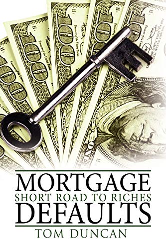 Mortgage Defaults: Short Road to Riches (9781438938479) by Duncan, Tom