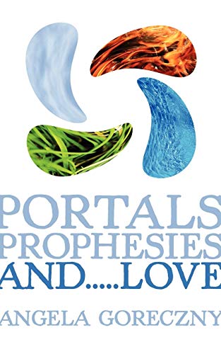 Portals, Prophesies, and.Love (Paperback) - Angela Goreczny