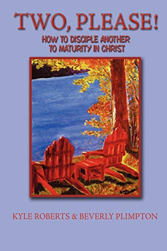 Two, Please!: How to Disciple Another to Maturity in Christ - Roberts, Kyle