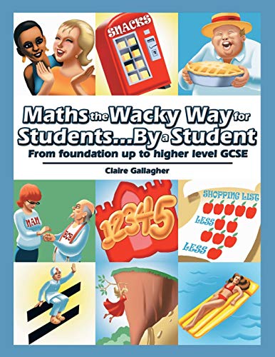 Imagen de archivo de Maths the Wacky Way for Students.By a Student: From Foundation up to Higher Level Gcse a la venta por WorldofBooks