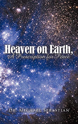 Stock image for Heaven on Earth, a Prescription for Peace for sale by Chiron Media