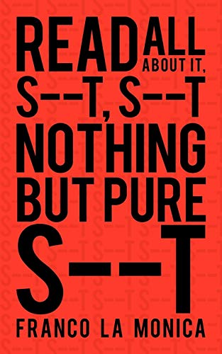 Imagen de archivo de Read All about it, S--t, S--t Nothing but Pure S--t a la venta por Chiron Media